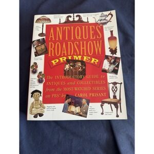 Antiques Roadshow Primer by Carol Prisant Illustrated Guide to Antiques